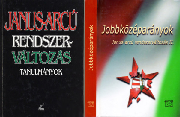 Schmidt Mária - Tóth Gy. László (összeáll.) - Janus-arcú rendszerváltozás (Tanulmányok) + Jobbközéparányok (Janus-arcú rendszerváltozás II.)