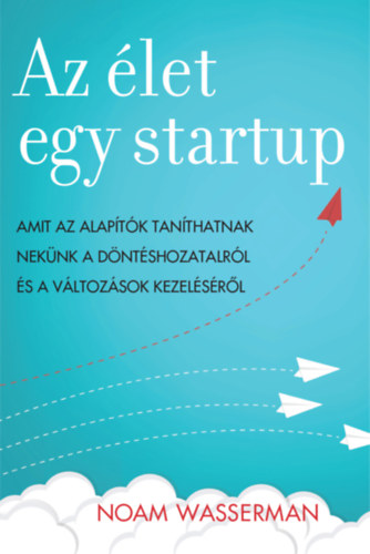 Noam Wasserman - Az élet egy startup