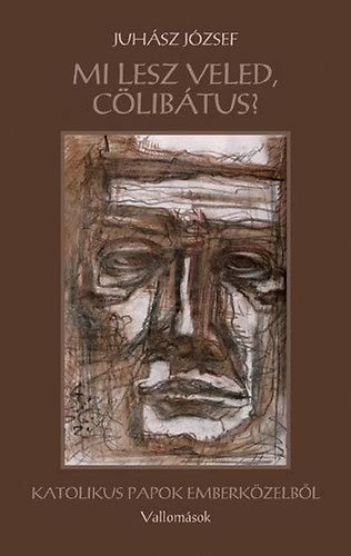 Juh�sz J�zsef - Mi lesz veled, c�lib�tus?