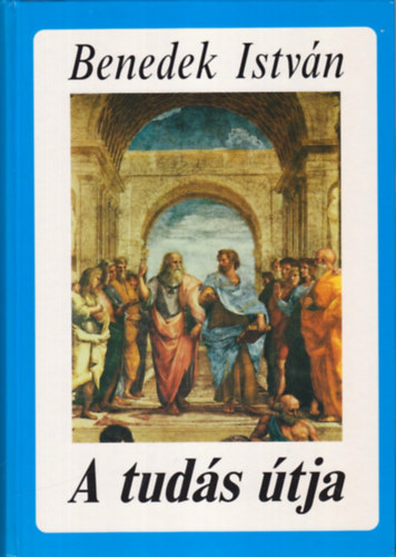 Benedek Istv�n - A tud�s �tja
