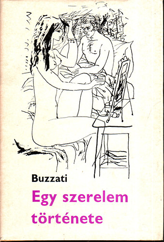SZERZ Dino Buzzati FORDT Telekdi Polgr Istvn GRAFIKUS Reich Kroly - Egy Szerelem Trtnete    - Fekete-fehr illusztrcikat tartalmaz.