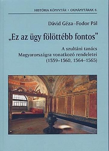 D�vid G�za; Fodor P�l - Ez az �gy f�l�tt�bb fontos