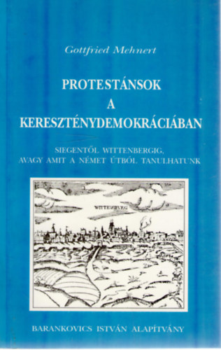 Gottfried Mehnert - Protestánsok a kereszténydemokráciában (Siegentől Wittenbergig)