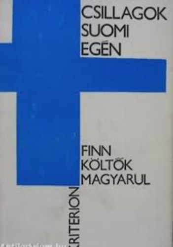 Gellért Sándor (ford.) - Csillagok Suomi egén (Finn költők magyarul)