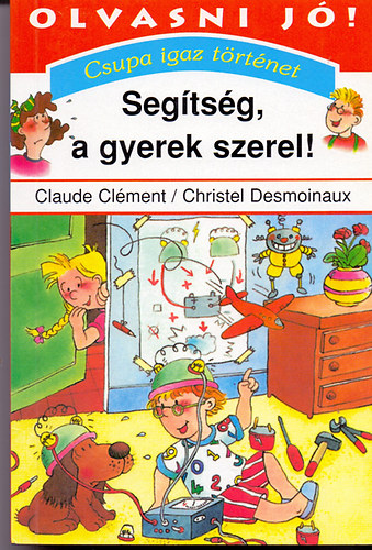 Claude- Desmoniaux, Christel Cl�ment - Seg�ts�g, a gyerek szerel! (Csupa igaz t�rt�net)