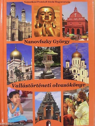 SZERZ� Nanovfszky Gy�rgy - Vall�st�rt�neti olvas�k�nyv K�SZ�LT AZ ESCUELA INTERNACIONAL DE PROTOCOLO DE HUNGR�A HALLGAT�I R�SZ�RE - (Nemzetk�zi Protokoll Iskola Magyarorsz�g)