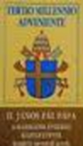 II. János Pál Pápa - Tertio Millennio Adveniente -II. János Pál pápa a harmadik évezred közeledtével kezdetű apostoli level