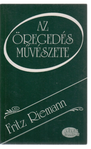 Fritz Riemann - Az �reged�s m�v�szete