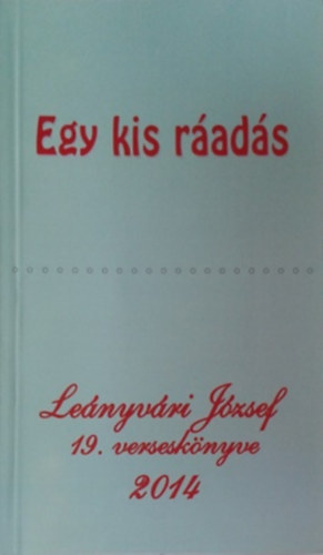 Lenyvri Jzsef - Egy kis rads - Lenyvri Jzsef 19. versesknyve