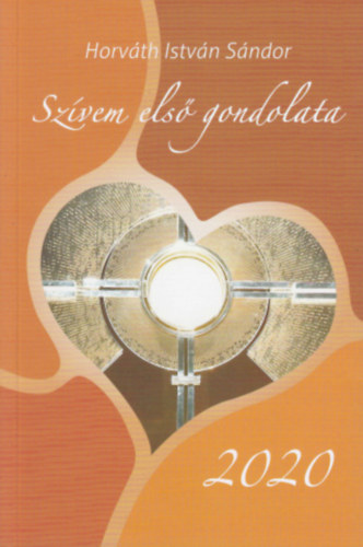 Horv�th Istv�n S�ndor - Sz�vem els� gondolata 2020