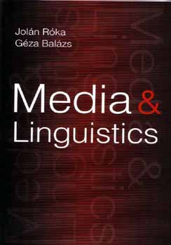Jol�n R�ka; G�za  Bal�zs (szerk.) - Media & Linguistics