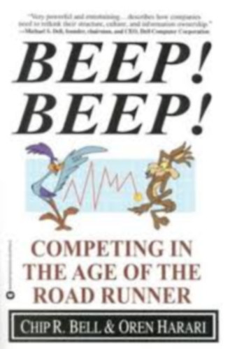 Chip R. Bell - Oren Harari - Beep! Beep!: Competing in the Age of the Road Runner (Menedzsment kziknyv)