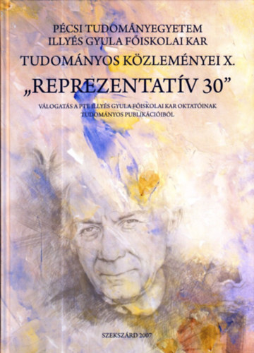 Nagy Janka Teodra (szerk.) - "Reprezentatv 30" - Vlogats a PTE Illys Gyula Fiskolai Kar oktatinak tudomnyos publikciibl