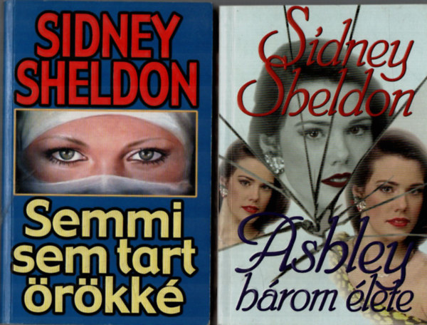 Sidney Sheldon - 2 db Sidney Sheldon egytt: Ashley hrom lete, Semmi sem tart rkk,