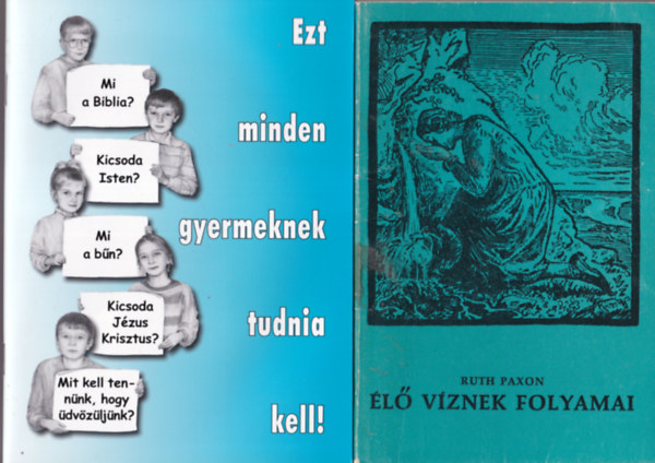 Ruth Paxon Kenneth Jones - 4 db vallsi knyv: l vznek folyamai + Ezt minden gyermeknek tudnia kell! + Mai Ige  2011 prilis-mjus-jnius + A biblia az igazsg szava