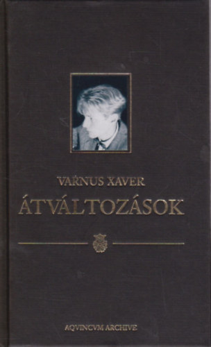 Varnus Xaver - Átváltozások