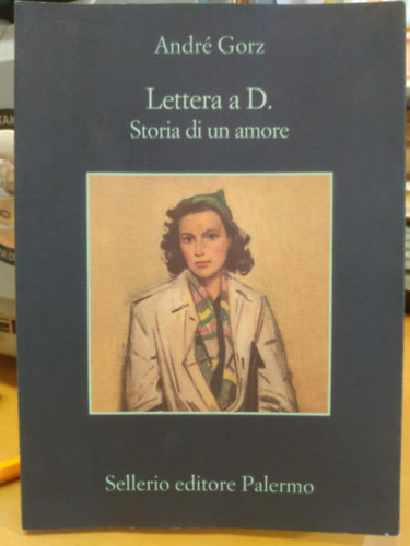 Andr Gorz - Lettera a D. - Storia di un amore (Sellerio editore Palermo)(La memoria 743)