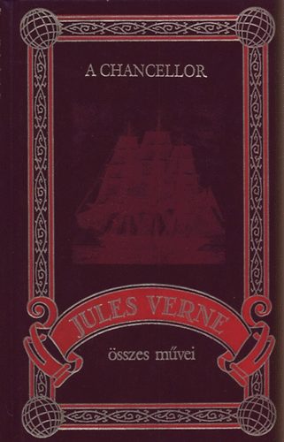 Verne Gyula - A chancellor (Jules Verne összes művei 73. kötet)