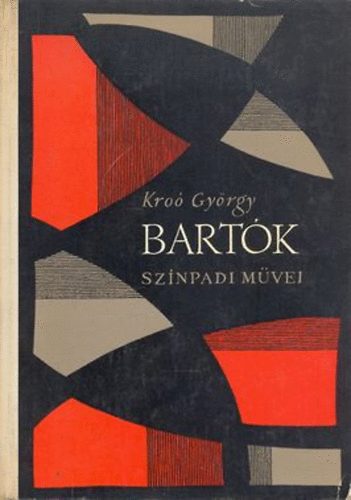 György Kroó - Bartók Béla színpadi művei