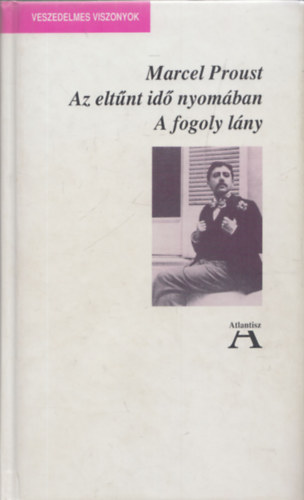Marcel Proust - Az eltnt id nyomban - A fogoly lny (Veszedelmes Viszonyok)