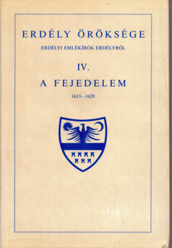 Makkai László; Cs. Szabó LÁszló - Erdély öröksége IV. - A fejedelem 1613-1629 (reprint)