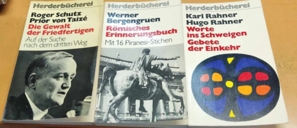 Hugo Rahner, Roger Schutz , Werner Bergengruen Karl Rahner (Prior von Taiz) - 3 db Herderbcherei: Die Gewalt der Friedfertigen: Auf der Suche nach dem dritten Weg + Rmisches Erinnerungsbuch: Mit 16 Piranesi-Stichen + Worte ins Schweigen Gebete der Einkehr