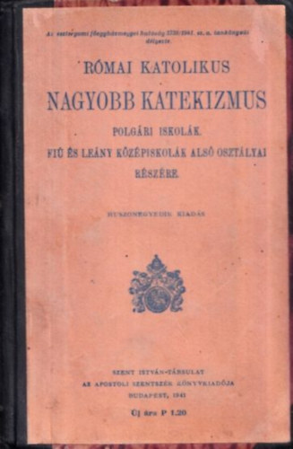 Római katolikus nagyobb katekizmus polgári iskolák fiú és leány középiskolák alsó osztályai részére