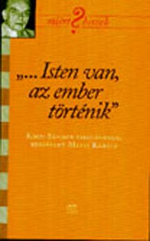 Mezei Károly - ...Isten van, az ember történik