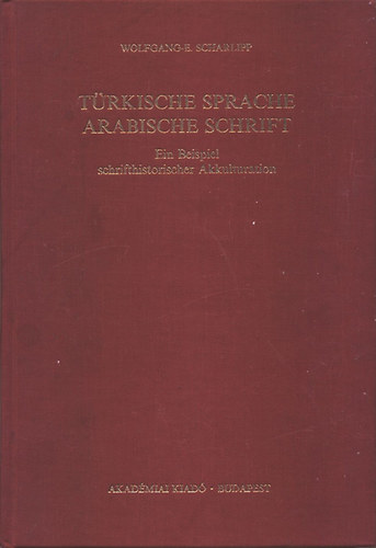 Wolfgang-E Scharlipp - Trkische Sprache arabische Schrift - Ein Beispiel schrifthistorischer Akkulturation