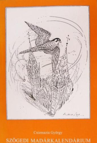 Csizmazia György - Szögedi madárkalendárium