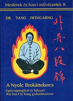 Dr. Yang Jwing-Ming; - A Nyolc Brokttekercs
