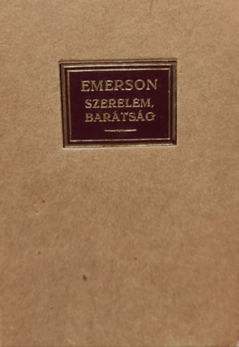 Emerson - Szerelem, barátság, a költő (három essay)