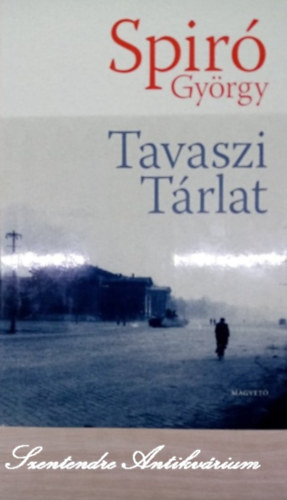 S�rk�zy Bence  Spir� Gy�rgy (szerk.) - Tavaszi t�rlat - reg�ny (S�rk�zy Bence szerkeszt�s�ben; saj�t k�ppel)