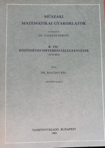 Bajcsay P�l - M�szaki matematikai gyakorlatok B. VII. - K�z�ns�ges differenci�legyenletek