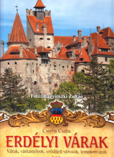 Csorba Csaba - Erd�lyi v�rak - V�rak, v�rkast�lyok, er�d�tett v�rosok, templomv�rak