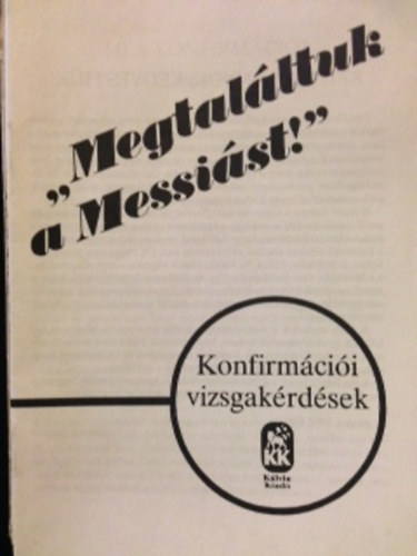 Megtaláltuk a Messiást! - Komfirmációi vizsgakérdések