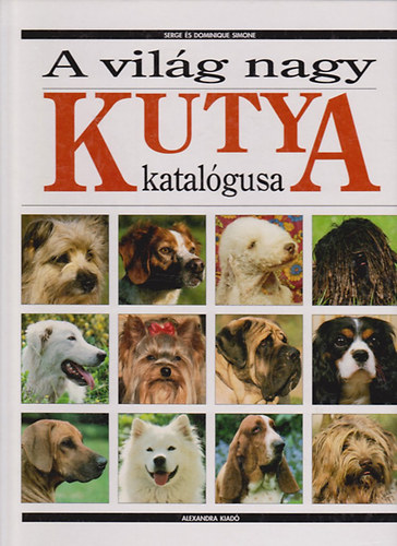 Serge, Simon, Dominique Simon - A vil�g nagy kutya katal�gusa