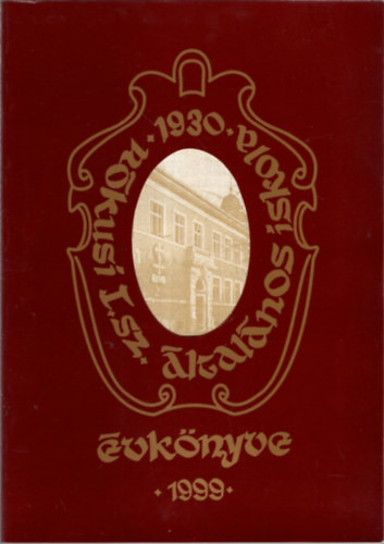 dr. Kkai Gyula, Ksz Gabriella Baritz Zsoltn - A Rkusi 1. sz. ltalnos Iskola vknyve 1998/99 Szeged