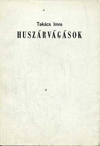 Takács Imre - Huszárvágások