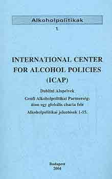 International Center For Alcohol Policies (ICAP): Dublini alapelvek,.. Alkoholpolitikák 1.