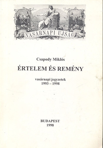 Csapody Miklós - Értelem és remény - Vasárnapi jegyzetek 1993-1998 (Dedikált)