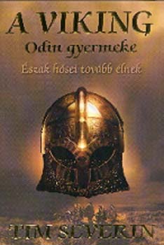 Tim Severin - A viking - Odin gyermeke