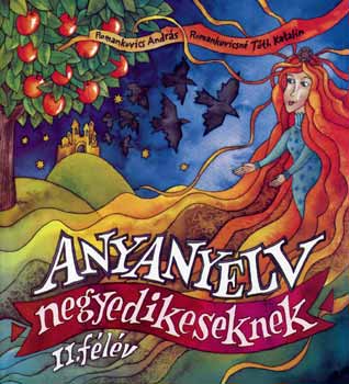 Romankovicsn� T�th Katalin; Romankovics Andr�s - Anyanyelv negyedikeseknek - m�sodik f�l�v (mondatr�szek n�lk) RO-0044A