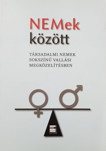 Mricz Nikolett, Szent-Ivnyi Ilona, Verebics va Petra Jutta Hausmann - NEMek kztt - Trsadalmi nemek sokszn vallsi megkzeltsben