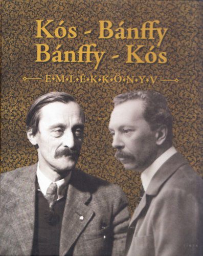 Szebeni Zsuzsanna  (szerk.) - K�s - B�nffy ; B�nffy - K�s Eml�kk�nyv a 140 �ve sz�letett K�s K�roly �s a 150 �ve sz�letett B�nffy Mikl�s tisztelet�re