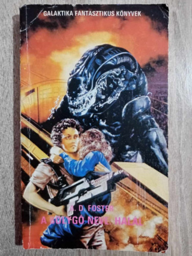 Alan Dean Foster - A bolyg neve: Hall - Alien 2. (Aliens) - Galaktika Fantasztikus Knyvek