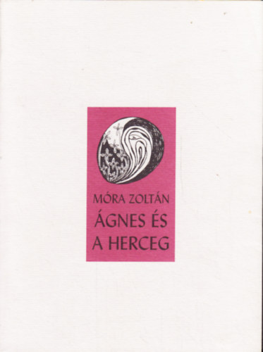 Móra Zoltán - Ágnes és a herceg