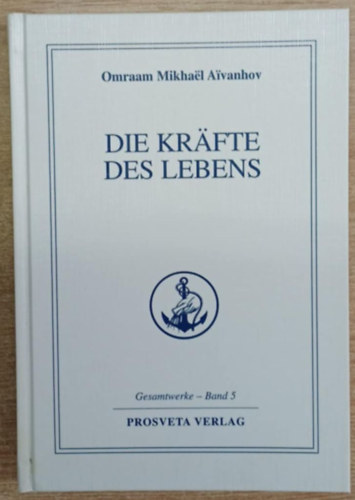 Omraam Mikhael Aivanhov - Die Krfte des Lebens
