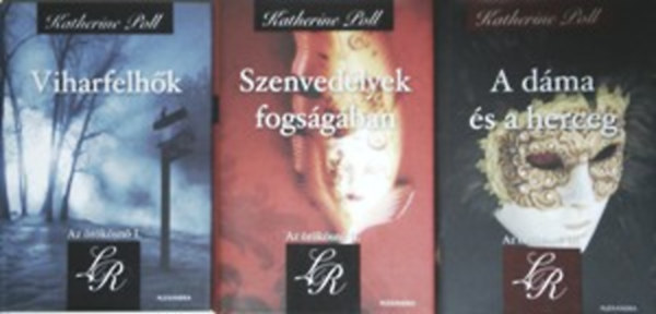 Katherine Poll - Az rksn I-III. - Viharfelhk; Szenvedlyek fogsgban; A dma s a herceg