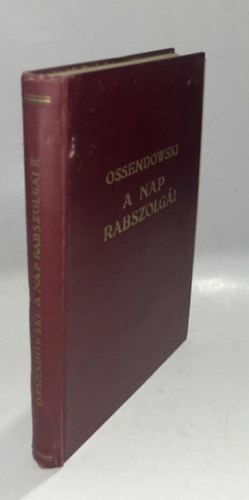 Ossendowski - A nap rabszolgi II. (A Magyar Fldrajzi Trsasg Knyvtra)